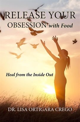 Imagen de portada para Release Your Obsession With Food: Heal From the Inside Out