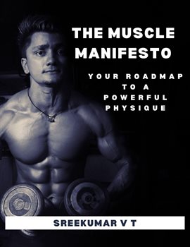 Cover image for The Muscle Manifesto: Your Roadmap to a Powerful Physique