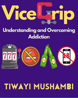 Cover image for Vice Grip: Understanding and Overcoming Addiction