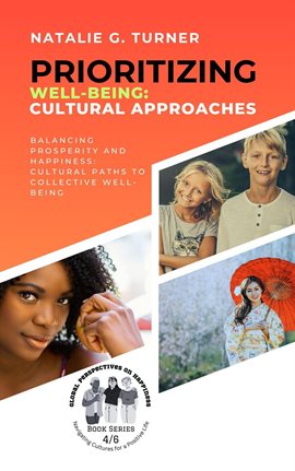 Imagen de portada para Prioritizing Well-being: Cultural Approaches: Balancing Prosperity and Happiness: Cultural Paths to