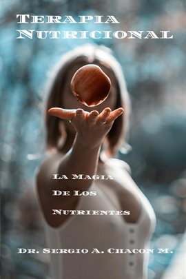 Cover image for Terapia Nutricional La Magia De Los Nutrientes