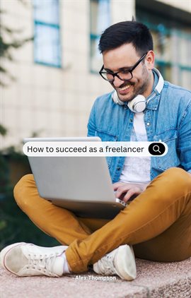 Cover image for How to Succeed as a Freelancer