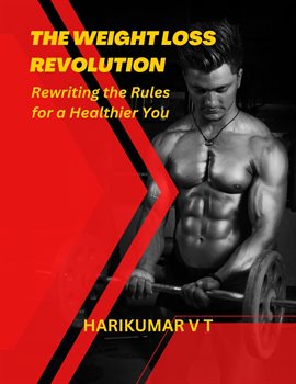 Cover image for The Weight Loss Revolution: Rewriting the Rules for a Healthier You