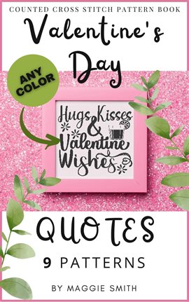 Imagen de portada para Valentine's Day Quotes Counted Cross Stitch Pattern Book