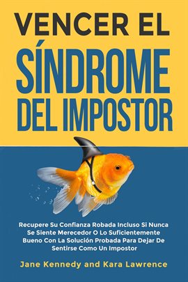 Cover image for Vencer el Síndrome del Impostor - Recupere Su Confianza Robada Incluso Si Nunca Se Siente Mereced...