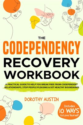 Cover image for The Codependency Recovery Workbook: A Practical Guide to Help You Break Free From Codependent Relati