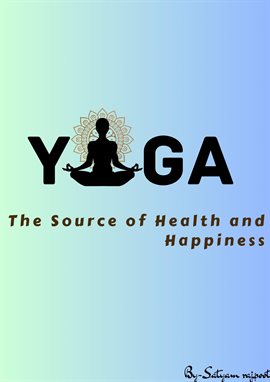 Cover image for Yoga: The Source of Health and Happiness