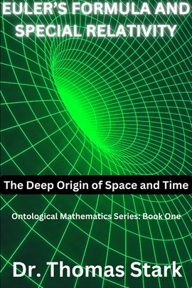 Cover image for Euler's Formula and Special Relativity: The Deep Origin of Space and Time