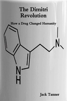 Cover image for The Dimitri Revolution: How a Drug Changed Humanity