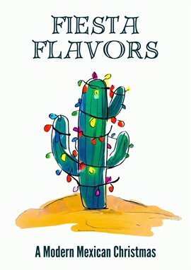 Cover image for Fiesta Flavors - A Modern Mexican Christmas