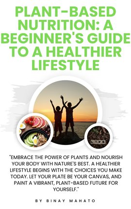 Cover image for Plant-Based Nutrition: A Beginner's Guide to a Healthier Lifestyle