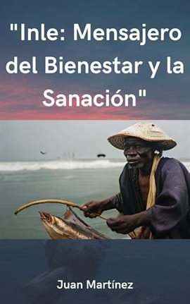 Cover image for "Inle: Mensajero del Bienestar y la Sanación"