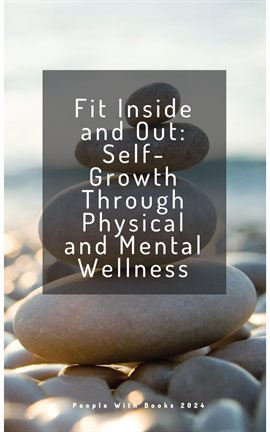 Cover image for Fit Inside and Out: Self-Growth Through Physical and Mental Wellness