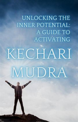 Imagen de portada para Unlocking the Inner Potential: A Guide to Activating Kechari Mudra