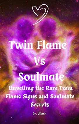 Imagen de portada para Twin Flame Vs Soulmate: Unveiling the Rare Twin Flame Signs and Soulmate Secrets