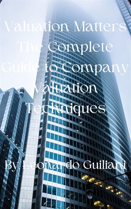 Imagen de portada para Valuation Matters the Complete Guide to Company Valuation Techniques