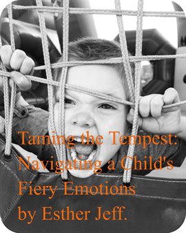Cover image for Taming the Tempest: Navigating My Child's Fiery Emotions