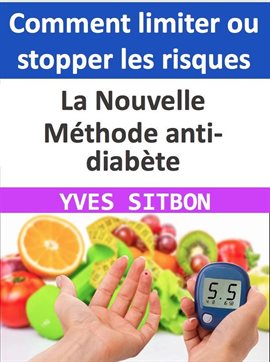 Cover image for La Nouvelle Méthode anti-diabète: Comment limiter ou stopper les risques