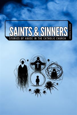 Cover image for Saints and Sinners: The Untold Stories of Abuse in the catholic church