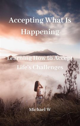 Cover image for Accepting What Is Happening