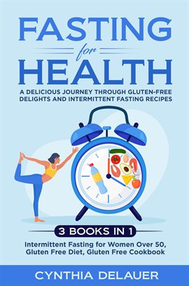 Cover image for Fasting for Health: A Delicious Journey through Gluten-Free Delights and Intermittent Fasting Rec