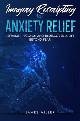 Cover image for Imagery Rescripting for Anxiety Relief