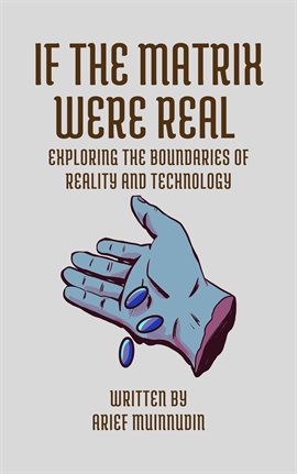 Imagen de portada para If the Matrix Were Real Exploring the Boundaries of Reality and Technology