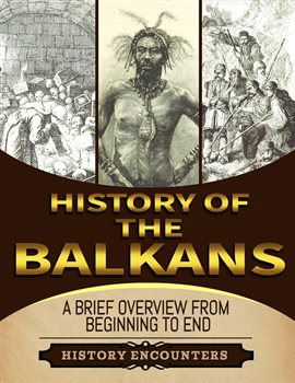 Cover image for The Balkans: A Brief Overview From Beginning to the End