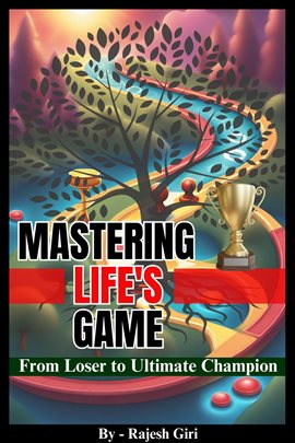 Cover image for Mastering Life's Game: From Loser to Ultimate Champion