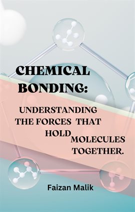 Cover image for Chemical Bonding: Understanding The Forces That Hold Molecules Together.