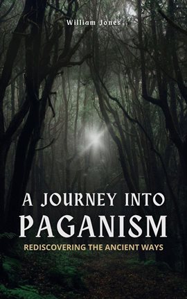 Imagen de portada para A Journey into Paganism: Rediscovering the Ancient Ways