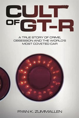 Cover image for Cult of GT-R: A True Story of Crime, Obsession and the World's Most Coveted Car