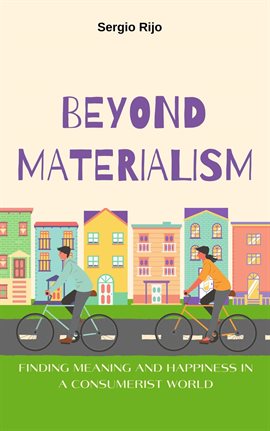 Imagen de portada para Beyond Materialism: Finding Meaning and Happiness in a Consumerist World