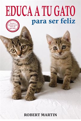 Cover image for Educa a tu gato para ser feliz