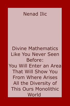 Imagen de portada para Divine Mathematics Like You Have Never Seen Before: You Will Enter an Area That Will Show You Fro