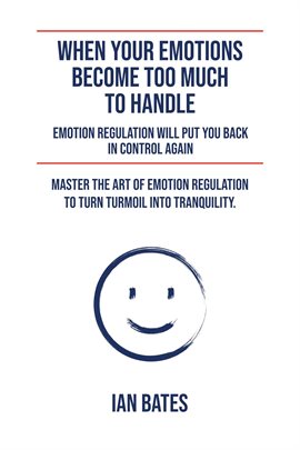 Cover image for When Your Emotions Become Too Much to Handle