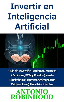 Cover image for Invertir en Inteligencia Artificial  Guía de Inversión Particular, en Bolsa (Acciones, ETFs y Fon...