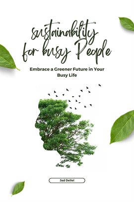 Cover image for Sustainability for Busy People: Embrace a Greener Future in Your Busy Life