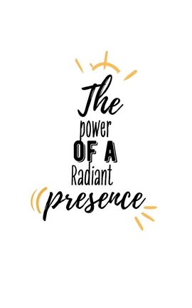 Cover image for The Power of a Radiant Presence