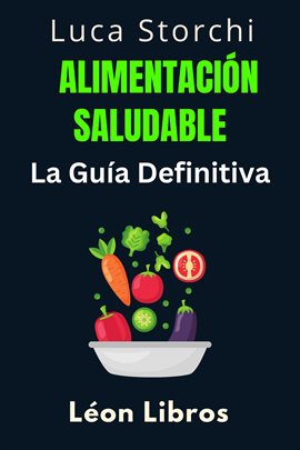 Cover image for Alimentación Saludable: La Guía Definitiva