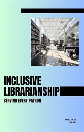 Cover image for Inclusive Librarianship: Serving Every Patron
