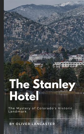 Cover image for The Stanley Hotel: The Mystery of Colorado's Historic Landmark