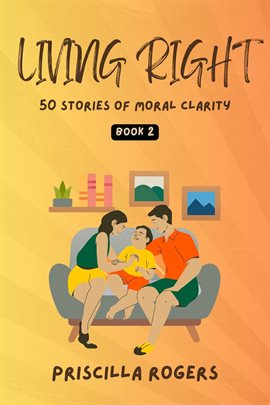 Cover image for Living Right - 50 Stories Of Moral Clarity - Book 2