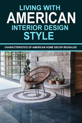 Cover image for Living With American Interior Design Style: Characteristics of American Home Decor Revealed