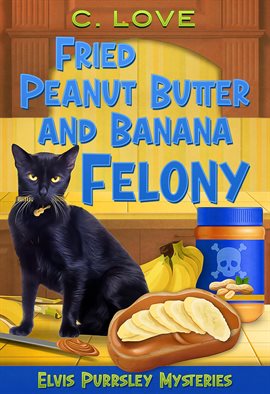 Imagen de portada para Fried Peanut Butter and Banana Felony