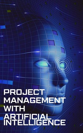 Cover image for Project Management With Artificial Intelligence