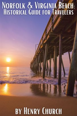 Cover image for Norfolk & Virginia Beach: Historical Guide for Travelers