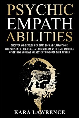 Cover image for Psychic Empath Abilities: Discover and Develop New Gifts Such As Clairvoyance, Telepathy, Intuition,