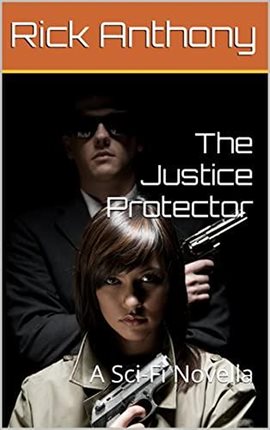 Cover image for The Justice Protector: A Sci-Fi Novella