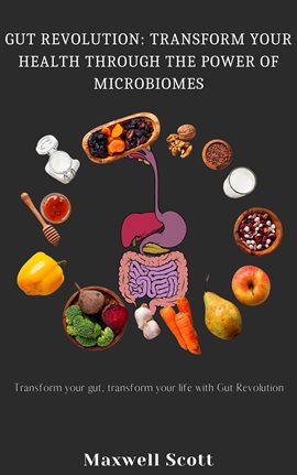 Cover image for Gut Revolution: Transform Your Health Through the Power of Microbiomes